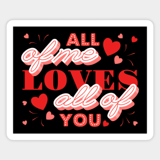 All of me loves all of you- velentines day text Magnet